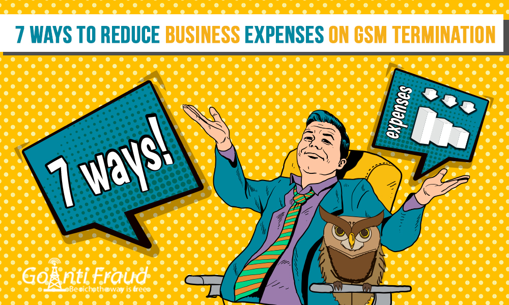 7 Ways to Reduce Business Expenses on GSM Termination