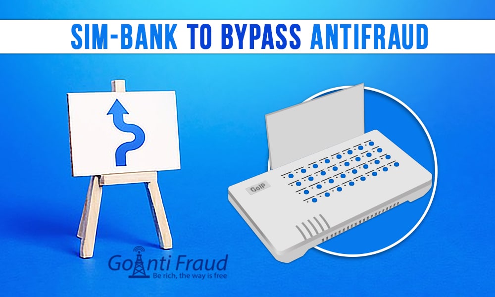 How You Can Use the SIM-bank to Bypass AntiFraud