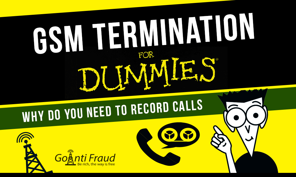 GSM termination for “dummies”: why do you need to record calls