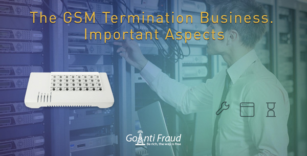 Бизнес в области GSM терминации. Важные аспекты