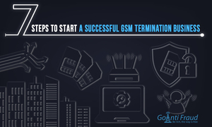 7 Steps to Start a Successful GSM Termination Business